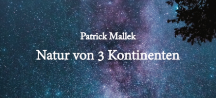<b>Natur von 3 Kontinenten<br>Patrick Mallek</b><br>23-01 bis 22-03-2024