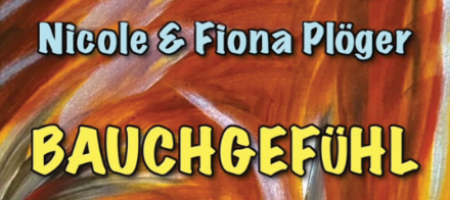 <b>Bauchgefühl<br>Nicole und Fiona Plöger</b><br>16-06 bis 25-07-2025