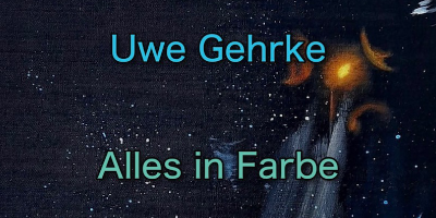 <b>Alles in Farbe<br>Uwe Gehrke</b><br>01-10 bis 28-11-2025