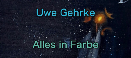 <b>Alles in Farbe<br>Uwe Gehrke</b><br>01-10 bis 28-11-2025